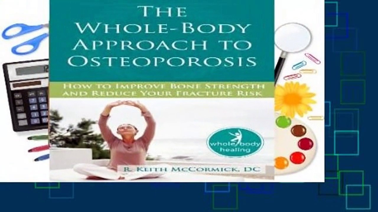 Full E-book  The Whole-Body Approach to Osteoporosis: How to Improve Bone Strength and Reduce