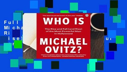 Full E-book Who Is Michael Ovitz?: The Rise and Fall (and Rise) of the Most Powerful Man in