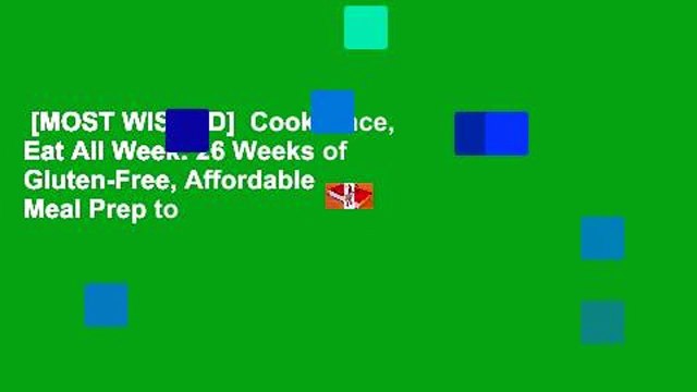 [MOST WISHED] Cook Once, Eat All Week: 26 Weeks of Gluten-Free, Affordable Meal Prep to