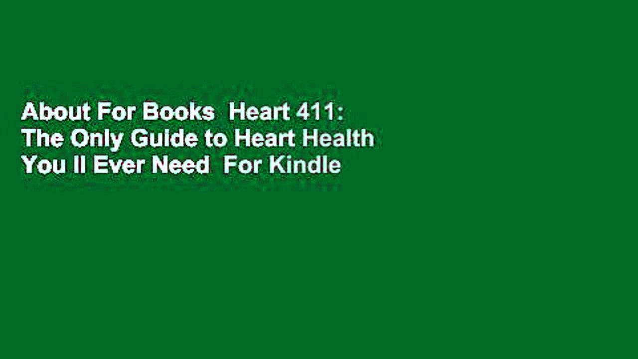 About For Books  Heart 411: The Only Guide to Heart Health You ll Ever Need  For Kindle