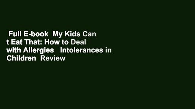 Full E-book My Kids Can t Eat That: How to Deal with Allergies Intolerances in Children Review