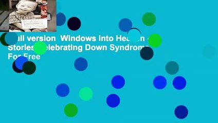 Full version  Windows Into Heaven - Stories Celebrating Down Syndrome  For Free