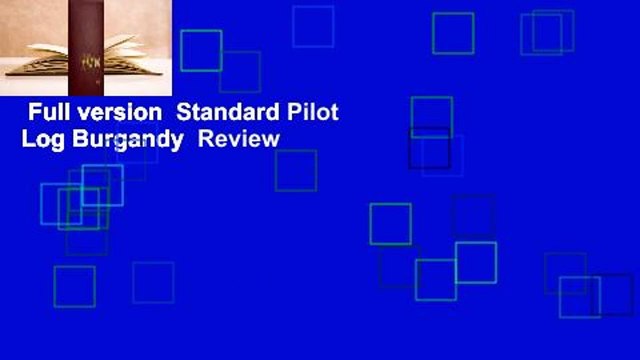 Full version Standard Pilot Log Burgandy Review