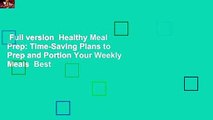 Full version  Healthy Meal Prep: Time-Saving Plans to Prep and Portion Your Weekly Meals  Best