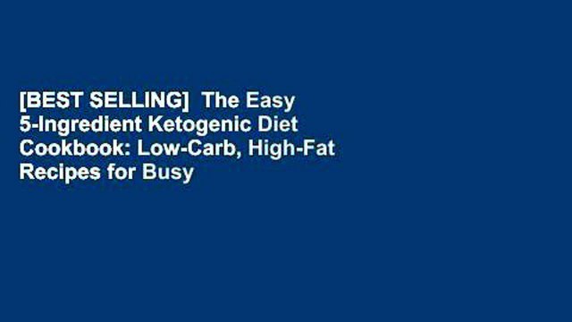 [BEST SELLING] The Easy 5-Ingredient Ketogenic Diet Cookbook: Low-Carb, High-Fat Recipes for Busy
