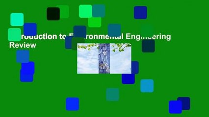 Introduction to Environmental Engineering  Review