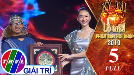 THVL | Kỳ tài lộ diện 2019 - Phiên bản hội nhập - Tập 5 FULL