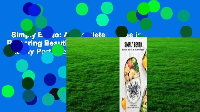 Simply Bento: A Complete Course in Preparing Beautiful Box Lunch Ideas for Healthy Portable