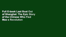 Full E-book Last Boat Out of Shanghai: The Epic Story of the Chinese Who Fled Mao s Revolution