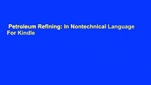 Petroleum Refining: In Nontechnical Language  For Kindle