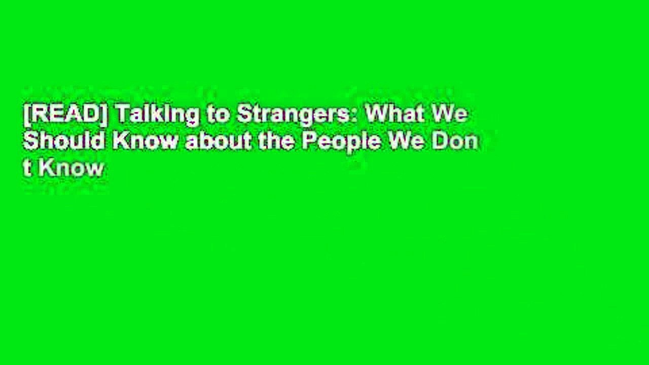 [READ] Talking to Strangers: What We Should Know about the People We Don t Know