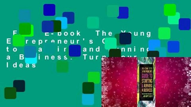 Full E-book The Young Entrepreneur's Guide to Starting and Running a Business: Turn Your Ideas