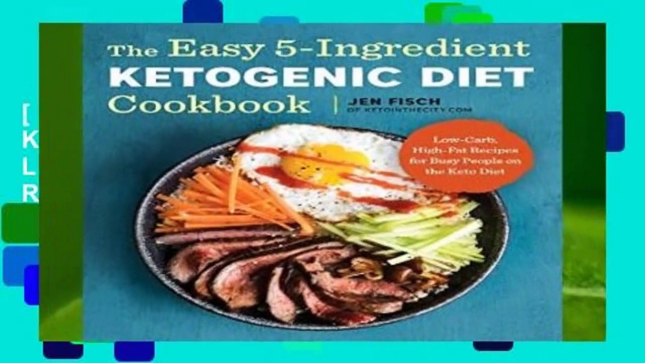 [Doc] The Easy 5-Ingredient Ketogenic Diet Cookbook: Low-Carb, High-Fat Recipes for Busy People on