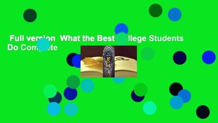 Full version  What the Best College Students Do Complete