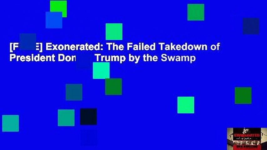 [FREE] Exonerated: The Failed Takedown of President Donald Trump by the Swamp