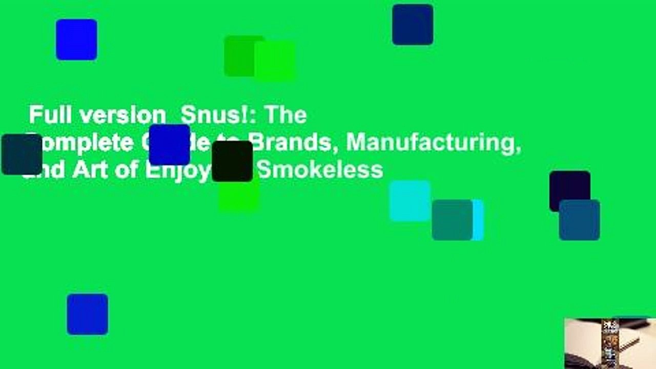Full version  Snus!: The Complete Guide to Brands, Manufacturing, and Art of Enjoying Smokeless