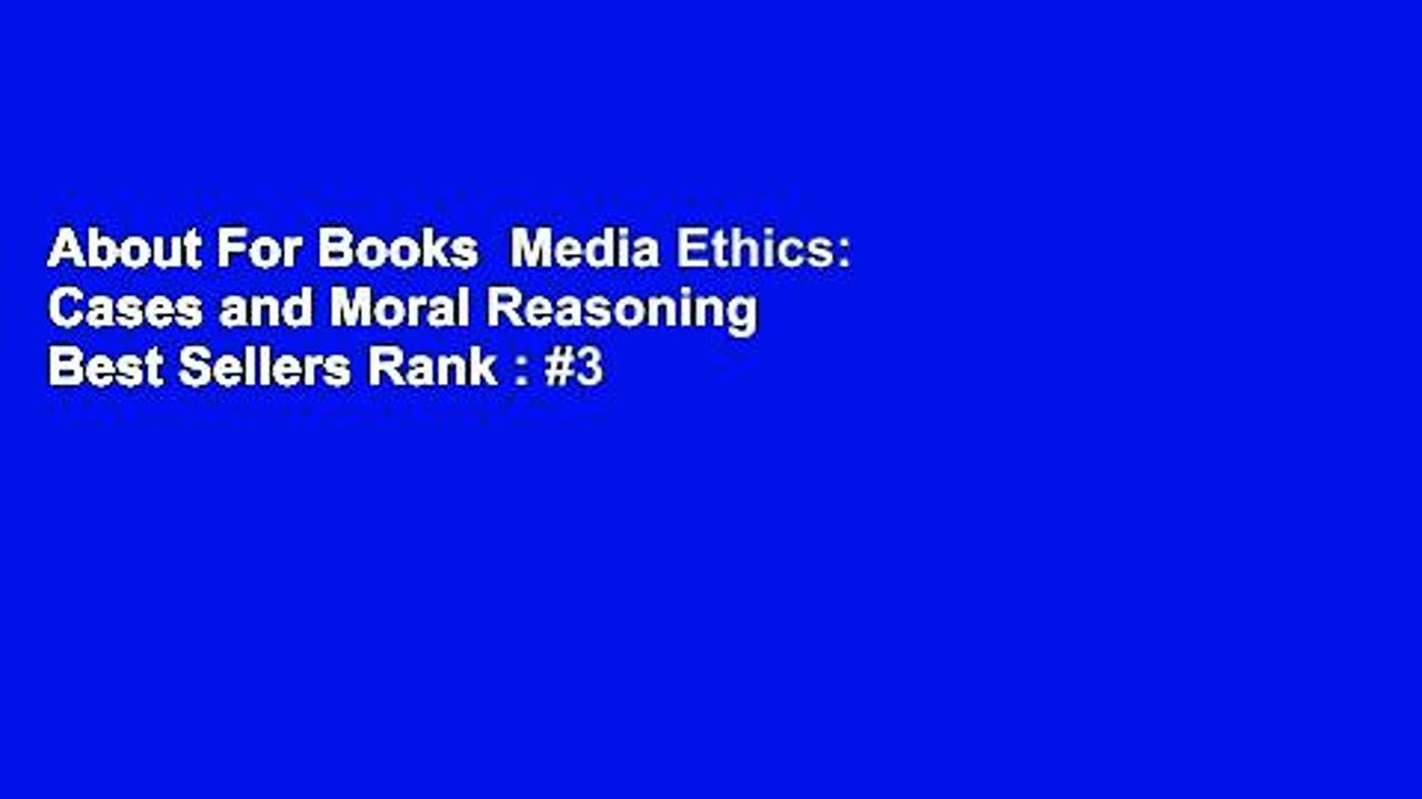 About For Books  Media Ethics: Cases and Moral Reasoning  Best Sellers Rank : #3
