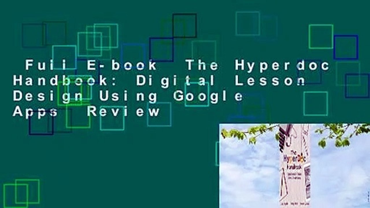 Full E-book  The Hyperdoc Handbook: Digital Lesson Design Using Google Apps  Review