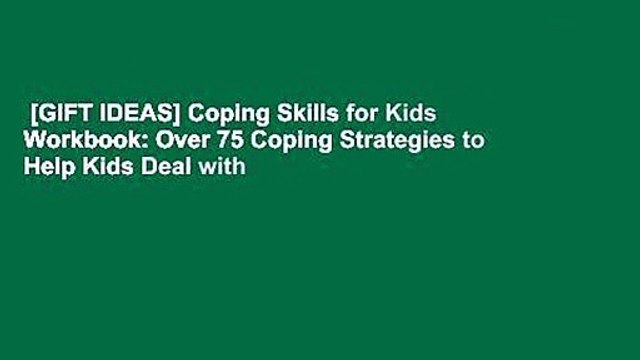 [GIFT IDEAS] Coping Skills for Kids Workbook: Over 75 Coping Strategies to Help Kids Deal with