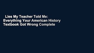 Lies My Teacher Told Me: Everything Your American History Textbook Got Wrong Complete
