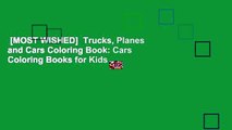 [MOST WISHED]  Trucks, Planes and Cars Coloring Book: Cars Coloring Books for Kids