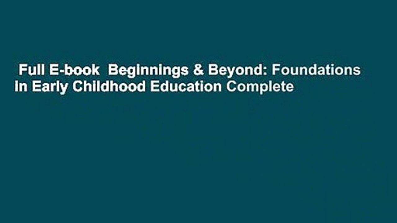 Full E-book  Beginnings & Beyond: Foundations in Early Childhood Education Complete