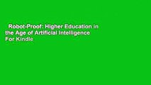 Robot-Proof: Higher Education in the Age of Artificial Intelligence  For Kindle