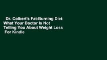 Dr. Colbert's Fat-Burning Diet: What Your Doctor Is Not Telling You About Weight Loss  For Kindle