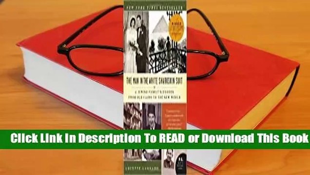 [Read] The Man in the White Sharkskin Suit: A Jewish Family's Exodus from Old Cairo to the New