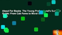 About For Books  The Young Professional's Survival Guide: From Cab Fares to Moral Snares  Best