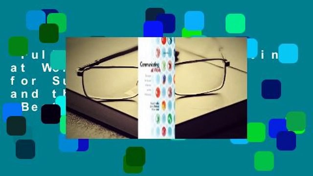 Full E-book Communicating at Work: Strategies for Success in Business and the Professions Best