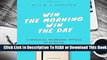 Full E-book  Win The Morning, Win The Day: A Life-Changing Morning Ritual in 21 Days (Morning