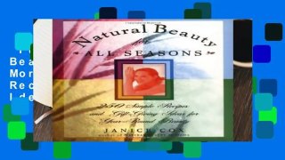 Full E-book  Natural Beauty for All Seasons: More Than 250 Simple Recipes and Gift-Giving Ideas