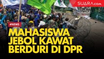 Ingin Masuk Gedung, Mahasiswa Aksi Demo di DPR RI Jebol Kawat Besi