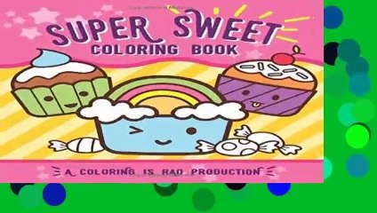 [FREE] Super Sweet Coloring Book: For kids of all ages!