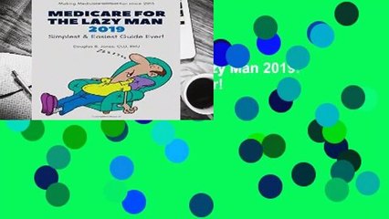 [READ] Medicare For The Lazy Man 2019: Simplest   Easiest Guide Ever!