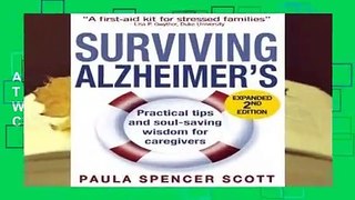 Full E-book  Surviving Alzheimer s: Practical Tips and Soul-Saving Wisdom for Caregivers Complete