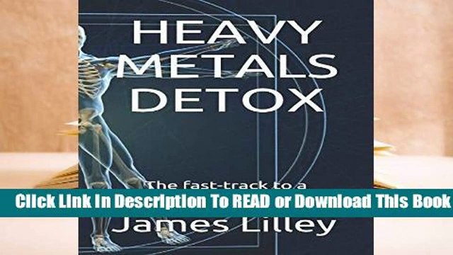 Full version HEAVY METALS DETOX: The fast-track to a healthier version of YOU! Best Sellers