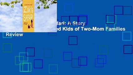 Full version  Zak's Safari: A Story about Donor-Conceived Kids of Two-Mom Families  Review