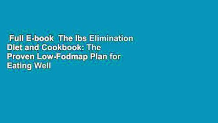 Full E-book  The Ibs Elimination Diet and Cookbook: The Proven Low-Fodmap Plan for Eating Well