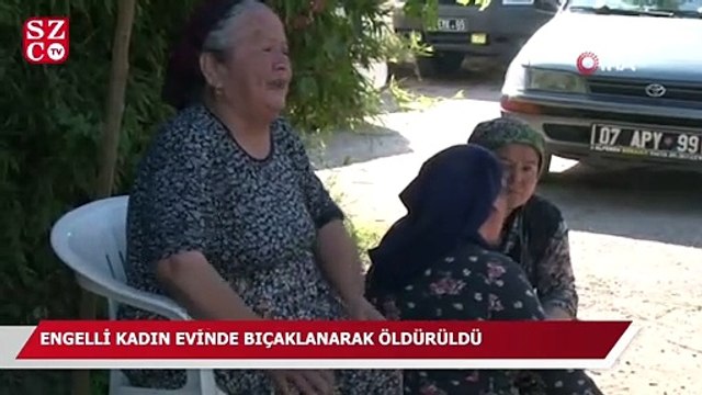 Engelli kadın evinde bıçaklanarak öldürülmüş olarak bulundu