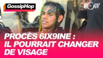 6ix9ine pourrait changer de visage