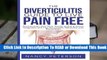 Full version  THE DIVERTICULITIS GUIDE TO LIVE PAIN FREE: Diverticulitis Diet Plan, Foods to