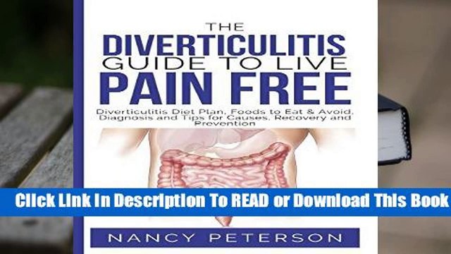 Full version THE DIVERTICULITIS GUIDE TO LIVE PAIN FREE: Diverticulitis Diet Plan, Foods to