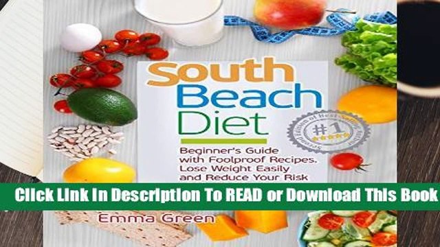 South Beach Diet: Beginner s Guide with Foolproof Recipes|Lose Weight Easily and Reduce Your