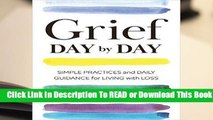 Grief Day By Day: Simple Practices and Daily Guidance for Living with Loss Complete