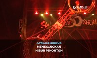 Atraksi Sirkus Menegangkan Hibur Penonton