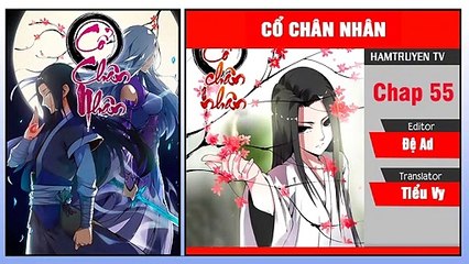 Cổ Chân Nhân Chap 55