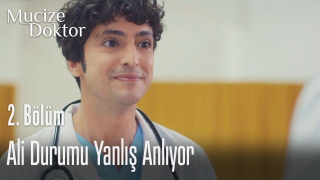 Ali durumu yanlış anlıyor - Mucize Doktor 2. Bölüm