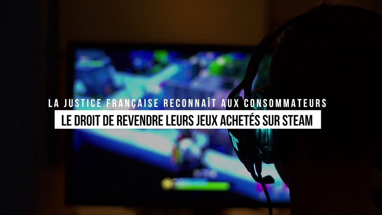 La justice française reconnaît aux consommateurs le droit de revendre leurs jeux achetés sur Steam